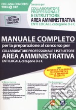 Collaboratore professionale e istruttore area amministrativa. Enti locali. Categorie B e C. Manuale completo per la preparazione al concorso. Con espansione online libro