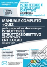 Concorso per istruttore e istruttore direttivo area tecnica enti locali, categoria C e D. Manuale completo + quiz per la preparazione al concorso. Con aggiornamento online libro