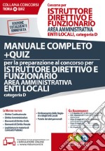 Istruttore direttivo e funzionario area amministrativa. Enti locali, categoria D. Manuale completo + quiz per la preparazione al concorso. Con software di simulazione libro