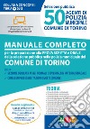 50 agenti di polizia municipale. Comune di Torino. Manuale completo per la preparazione alla prova scritta e orale. Con espansione online libro