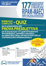 177 funzionario amministrativo, contabile e consolare RIPAM-MAECI. Ministero degli affari esteri e della cooperazione internazionale. Manuale completo + quiz per la partecipazione alla prova preselettiva. Con software di simulazione libro