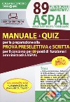 89 funzionari amministrativi ASPAL. Manuale + quiz per la preparazione della prova preselettiva e scritta libro