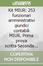 Kit MIUR: 253 funzionari amministrativi giuridici contabili MIUR. Prima prova scritta-Seconda prova scritta-Codice MIUR. Raccolta normativa 2018-2019 libro