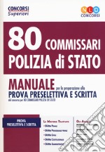 80 commissari polizia di Stato. Manuale per la preparazione alla prova preselettiva e scritta. Con espansione online. Con software di simulazione libro