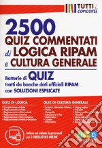 2500 quiz commentati di logica RIPAM e cultura generale. Batterie di quiz tratti da banche dati ufficiali RIPAM con soluzioni esplicate. Con software di simulazione libro