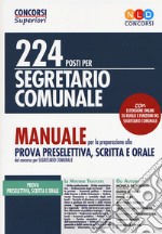 224 posti per segretario comunale. Manuale per la preparazione alla prova preselettiva, scritta e orale. Con espansione online libro