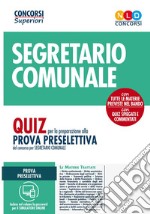 224 posti per segretario comunale. Quiz per la preparazione alla prova preselettiva del concorso per segretario comunale libro