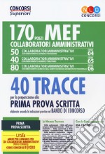 Concorso MEF. 170 collaboratori amministrativi. 40 tracce per la preparazione alla prima prova scritta elaborate secondo le indicazioni previste nel bando di concorso libro