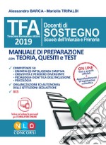 TFA. Docenti di sostegno scuola dell'infanzia e primaria. Manuale di preparazione con teoria, quesiti e test. Con software di simulazione libro