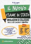 Il nuovo esame di Stato. Simulazioni di colloquio per il Liceo classico e scientifico libro