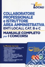 Collaboratore professionale e istruttore area amministrativa. Enti locali, cat. B e C. Manuale completo per i concorsi. Con simulatore online libro