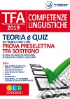 TFA. Competenze linguistiche. Teoria e quiz per la preparazione alla prova preselettiva. Docenti di sostegno libro