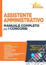 Assistente amministrativo. Manuale completo per i concorsi libro