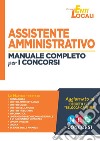 Assistente amministrativo. Manuale completo per i concorsi libro