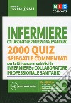 Concorso per infermiere collaboratore professionale sanitario. 2000 quiz spiegati e commentati per tutti i concorsi pubblici da infermiere e collaboratore professionale sanitario. Con software di simulazione libro