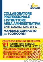 Concorso comune di Genova. 91 posti istruttori ai servizi amministrativi. Cat. C. Collaboratore professionale e istruttore area amministrativa. Enti locali, cat. B e C. Manuale completo per i concorsi libro