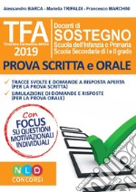 TFA. Tirocinio formativo attivo 2019. Docenti di sostegno scuola dell'infanzia e primaria, scuola secondaria di I e II grado. Prova scritta e orale libro