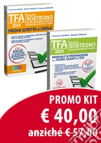 Kit TFA docenti di sostegno scuola dell'infanzia e primaria, scuola secondaria di I e II grado. Manuale di preparazione con teoria, quesiti e test-Tirocinio formativo attivo 2019. Prova scritta e orale libro