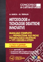 Metodologie e tecnologie didattiche innovative. Manuale completo per la preparazione alle prove metodologico-didattiche per tutti i concorsi a cattedra libro