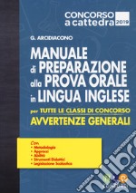 Concorso a cattedra 2019. Manuale di preparazione alla prova orale in lingua inglese per tutte le classi di concorso. Avvertenze generali. Con Contenuto digitale per accesso on line