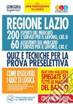 Regione Lazio. 200 esperti del mercato e servizi per il lavoro, cat. D; 60 assistenti del mercato e servizi per il lavoro, cat. C. Quiz e tecniche per la prova preselettiva. Con simulatore online. Con Video libro