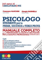 Psicologo strumenti per la prima, seconda e terza prova. Manuale completo per la preparazione all'esame di abilitazione per la qualifica professionale libro