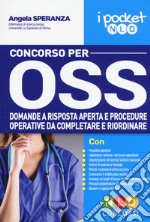 Concorso per OSS. Domande a risposta aperta e procedure operative da completare e riordinare libro