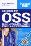 Concorso per OSS. Domande a risposta aperta e procedure operative da completare e riordinare libro di Speranza Angela