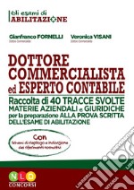 Dottore commercialista ed esperto contabile. Raccolta di 40 tracce svolte per la preparazione alla prova scritta dell'esame di abilitazione libro