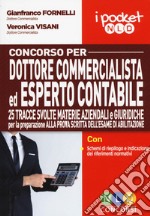 Concorso per dottore commercialista ed esperto contabile. 25 tracce svolte materie aziendali e giuridiche per la preparazione alla prova scritta dell'esame di abilitazione libro