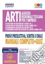 ARTI Agenzia regionale Toscana per l'impiego. Concorso per funzionari e assistenti in politiche del lavoro categorie C E D. Prove preselettiva, scritta e orale. Manuale completo + quiz. Con software di simulazione libro