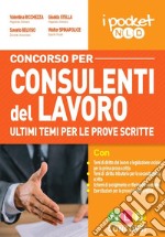 Concorso per consulenti del lavoro. Ultimi temi per le prove scritte libro