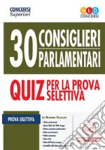 Concorso 30 consiglieri parlamentari. Quiz per la prova selettiva. Con software di simulazione libro