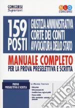 159 posti Giustizia amministrativa, Corte dei Conti, Avvocatura dello Stato. Manuale completo per la prova preselettiva e scritta libro