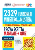 2329 funzionari del Ministero della Giustizia. Per i profili con codice F/MG. Prova scritta. Manuale & quiz. Con software di simulazione libro