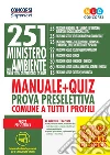 251 posti Ministero dell'Ambiente e della tutela del territorio e del mare. Manuale + quiz per la preparazione alla prova preselettiva comune a tutti i profili. Con software di simulazione libro