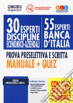 30 esperti discipline economico-aziendali (55 esperti Banca d'Italia). Prova preselettiva e scritta. Manuale + quiz. Con software di simulazione libro