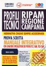 Concorso RIPAM Regione Campania. Profili tecnici. Manuale integrativo per la prova scritta con le materie specialistiche dei profili TTC/CAM, TCD/CAM. Con software di simulazione libro