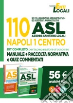 110 posti ASL Napoli 1 Centro. 50 collaboratori amministrativi + 60 assistenti amministrativi: Manuale + Raccolta normativa-Quiz commentati per la preparazione al concorso. Con software di simulazione libro