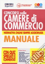 Concorsi nelle Camere di Commercio. Manuale con quiz spiegati e commentati. Con espansione online. Con software di simulazione libro