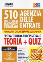 510 Funzionari amministrativi tributari Agenzia delle Entrate. Prova tecnico-professionale. Teoria + quiz. Con software di simulazione libro