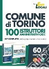 Comune di Torino. 100 istruttori amministrativi cat. C. Kit completo per la preparazione al concorso. Con software di simulazione libro