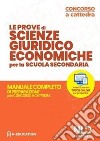 Scienze giuridiche economiche nella Scuola secondaria. Manuale di preparazione alle prove scritte e orali. Concorso a cattedra 2020 libro