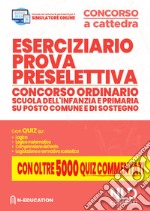 Eserciziario prova preselettiva. Concorso ordinario scuola dell'infanzia e primaria su posto comune e di sostegno. Con software di simulazione libro