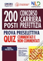 Concorso carriera prefettizia 200 posti. Prova preselettiva. Quiz commentati e non commentati. Con software di simulazione libro