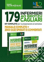 179 Infermieri AO Brotzu Cagliari. Kit completo per la preparazione al concorso. Manuale completo, 2000 quiz spiegati e commentati libro