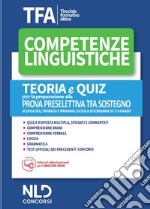 TFA. Competenze linguistiche. Teoria e quiz per la preparazione alla prova preselettiva. TFA sostegno. Con software di simulazione libro