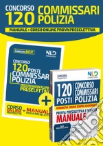 Concorso 120 commissari polizia. Manuale-Corso online prova preselettiva. Con aggiornamento online libro