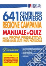 Regione Campania 641 posti centri per l'impiego. Manuale + Quiz per la prova preselettiva materie comuni a tutti i profili professionali libro