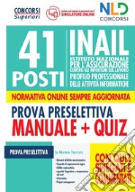 41 posti INAIL profilo professionale delle attività informatiche. Manuale + Quiz per la prova preselettiva libro